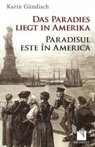 Das Paradies liegt in Amerika / Paradisul este in America de Karin Gundisch