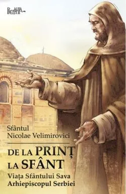 De la prinț la sfânt de Nicolae Velimirovici
