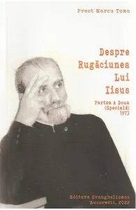 Despre rugaciunea lui Iisus. Partea a doua de Marcu Toma