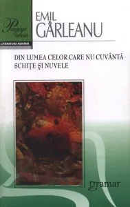 Din lumea celor care nu cuvanta. Schite si nuvele de Emil Garleanu