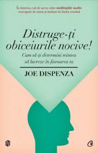 Distruge-ti obiceiurile nocive. Cum sa-ti determini mintea sa lucreze in favoarea ta