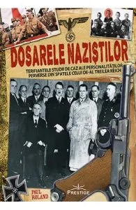 Dosarele nazistilor de Paul Roland