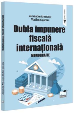 Dubla impunere fiscală internațională. Monografie