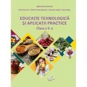 Educatie tehnologica si aplicatii practice. Manual clasa a 5-a. 2022 de Daniel Paunescu