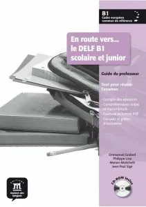 En route vers…le DELF scolaire et junior B1 - Guide du professeur   CD -ROM