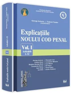 Explicatiile Noului Cod Penal Vol.1: Artcolele 1-52 de George Antoniu