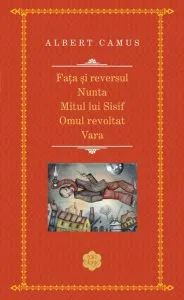 Fata si reversul. Nunta. Mitul lui Sisif. Omul revoltat. Vara