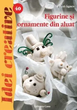 Figurine si ornamente din aluat de Peto Agnes