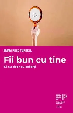 Fii bun cu tine. Si nu doar cu ceilalti de Emma Reed Turrell