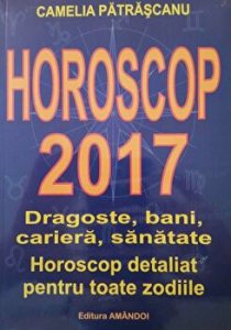 Horoscop 2017. Dragoste, bani, cariera, sanatate. Horoscop detaliat pentru toate zodiile