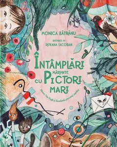 Intamplari marunte cu pictori mari. Monet, Van Gogh si Kandinski povestiti copiilor