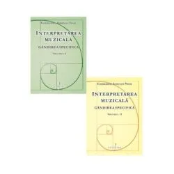 Interpretarea muzicala. Gandirea specifica. Volumele 1-2 de Constantin Ionescu-Vovu
