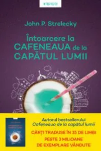 Intoarcere la cafeneaua de la capatul lumii de John P. Strelecky