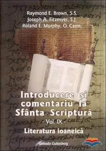 Introducere si comentariu la Sfanta Scriptura. Vol. 9: Literatura ioaneica de Joseph A. Fitzmyer