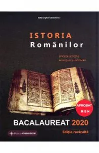 Istoria Romanilor. Bacalaureat 2020 de Gheorghe Dondorici