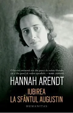 Iubirea la Sfantul Augustin de Hannah Arendt