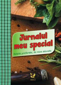 JURNALUL MEU SPECIAL Retete preferate de mine adunate