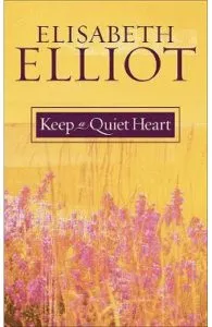 Keep a Quiet Heart de Elisabeth Elliot