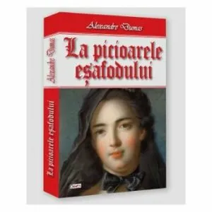 La picioarele esafodului de Alexandre Dumas
