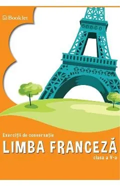 Limba franceza - Clasa 5 - Exercitii de conversatie de Georgeta Loredana Burda