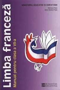 Limba franceza. Manual pentru clasa a VII-a. Editia 2013 de Anca Monica Popa