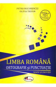 Limba romana, ortografie si punctuatie. Teorie si exercitii