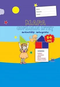 Mapa copilului istet. activitati integrate. Grupa Mare. 5-6 ani de Stefania Antonovici