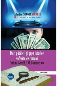 Mari pacaleli si tepe istorice suferite de romani. Caritas, Gerald, FNI, Bancorex