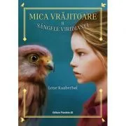 Mica vrajitoare. Volumul 2. Sangele Viridianei de Lene Kaaberbol