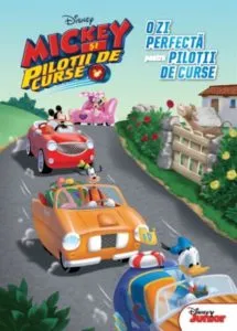 Mickey si pilotii de curse. O zi perfecta pentru pilotii de curse de Disney