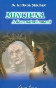 Minciuna. A doua natura umana de George Serban
