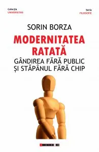 Modernitatea ratata. Gandirea fara public si stapanul fara chip