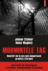 Mormintele tac. Relatari de la cea mai sangeroasa granita a Europei de Johann Steiner