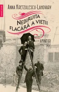 Nebiruita flacara a vietii - Amintiri, 1867-1952 de Anna Kretzulescu-Lahovary