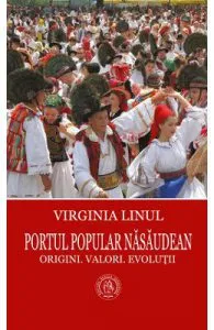 Portul popular nasaudean. Origini. Valori. Evolutii
