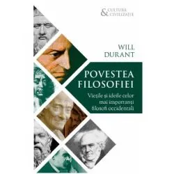 Povestea filosofiei. Vietile si ideile celor mai importanti filosofi occidentali de Will Durant