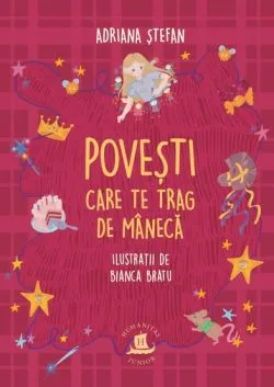 Povesti care te trag de maneca de Adriana Stefan