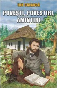 Povesti, povestiri, amintiri de Ion Creanga