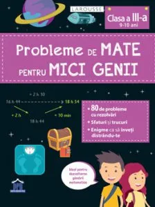 Probleme de mate pentru mici genii - clasa a III-a de Larousse