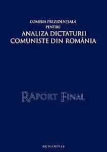Raport final - Comisia prezidentiala pentru analiza dictaturii comuniste din Romania de Vladimir Tismaneanu