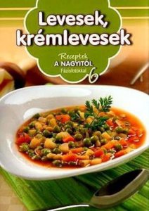 Receptek a Nagyitol 6. - Levesek, kremlevesek