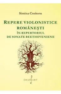 Repere violonistice romanesti in repertoriul de sonate beethoveniene de Simina Croitoru