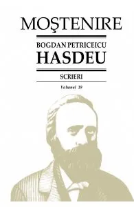 Scrieri Vol.19 de Bogdan Petriceicu Hasdeu