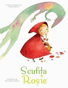 Scufita Rosie. Dupa o poveste de Fratii Grimm