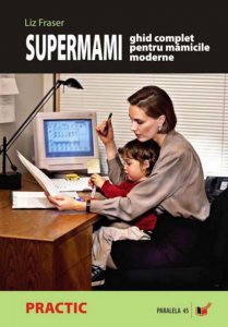 Supermami. Ghid complet pentru mamicile moderne