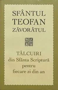 Talcuri din Sfanta Scriptura pentru fiecare zi din an de Sfantul Teofan Zavoratul