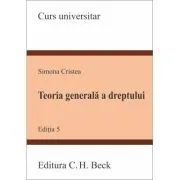 Teoria generala a dreptului. Editia 5 de Simona Cristea