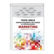 Teste-Grila pentru examenul de licenta la specializarea Marketing. Cursuri de zi. Anul 3