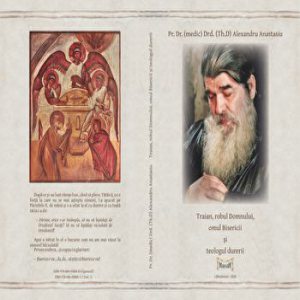 Traian, robul Domnului, omul Bisericii si teologul durerii - Vol. 1