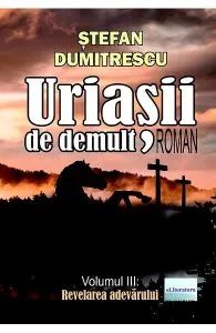 Uriasii de demult. Revelarea adevarului Vol.3 de Stefan Dumitrescu